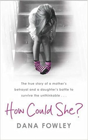 How Could She? by Dana Fowley