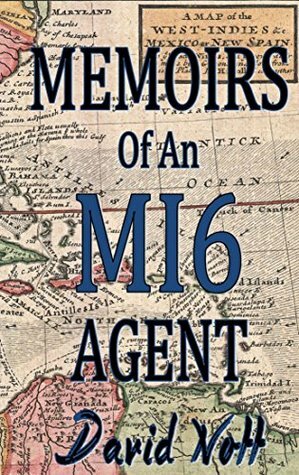 Memoirs of an MI6 Agent by David Nott