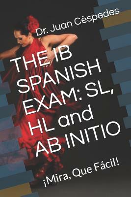 The Ib Spanish Exam: Sl, Hl and AB Initio: by C., Vel