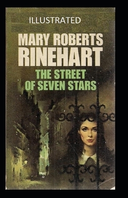 The Street of Seven Stars illustrated by Mary Roberts Rinehart