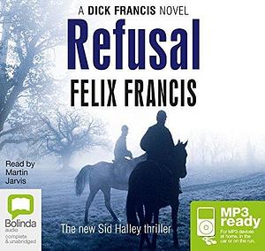 Refusal: A Dick Francis Novel: 5 by Martin Jarvis, Felix Francis, Felix Francis