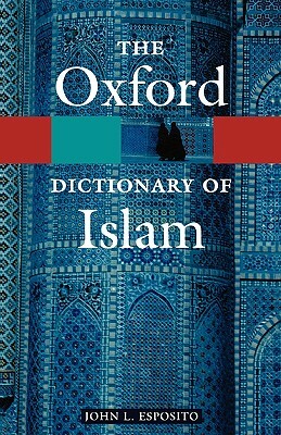 The Oxford Dictionary of Islam by 