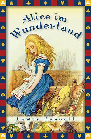 Alice im Wunderland: Mit den Illustrationen der Originalausgabe von John Tenniel by Lewis Carroll