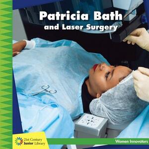 Patricia Bath and Laser Surgery by Ellen Labrecque