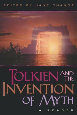 Tolkien and the Invention of Myth: A Reader by 