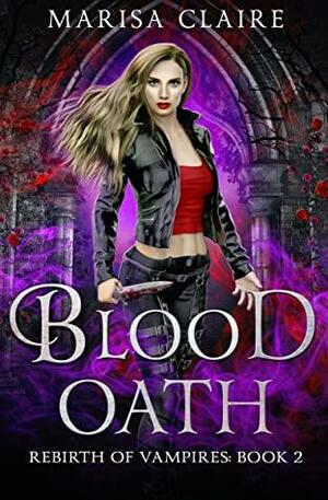 Blood Oath: Rebirth of Vampires by Marisa Claire