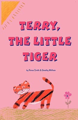 Terry, the Little Tiger by Dorothy McKean, Renee Smith