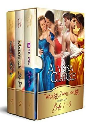 Wagers and Wallflowers Boxset: Books 1-3 by Alyssa Clarke