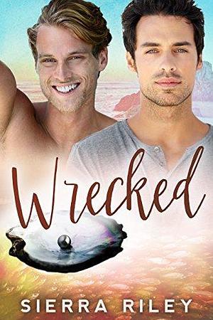 Wrecked by Sierra Riley, Stella Starling, Aubrey Cullens
