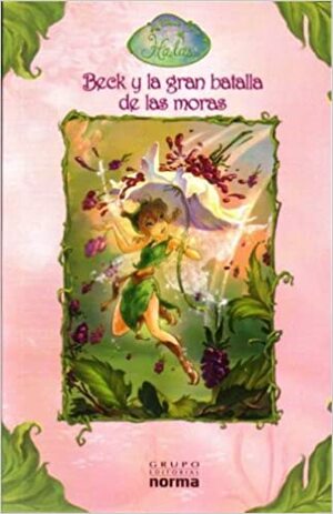Beck Y La Gran Batalla De Las Moras by Laura Driscoll, The Walt Disney Company, Juan Manuel Pombo