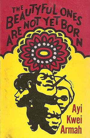 The Beautyful Ones Are Not Yet Born by Ayi Kwei Armah