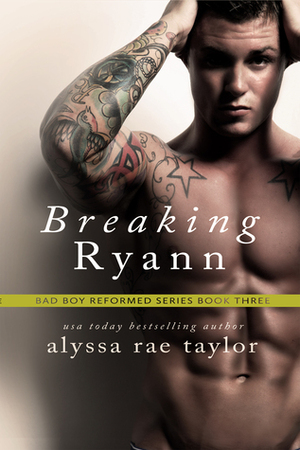 Breaking Ryann by Alyssa Rae Taylor