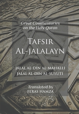 Tafsir Al-Jalalayn: Great Commentaries of the Holy Quran by Jalal Al-Din Al-Mahalli, Jalal Al-Din Al-Suyuti