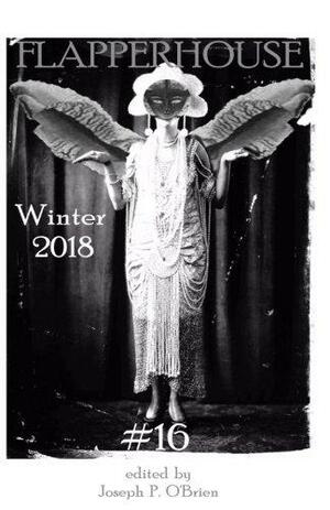 FLAPPERHOUSE #16 - Winter 2018 by Luis Galindo, Rosie Adams, Hussain Ahmed, Avee Chaudhuri