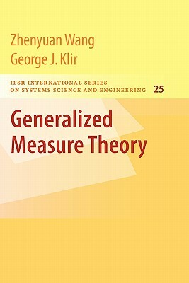 Generalized Measure Theory by Zhenyuan Wang, George J. Klir