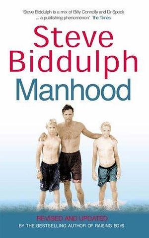 Manhood by Biddulph, Steve Rev. and updated edition by Steve Biddulph, Steve Biddulph