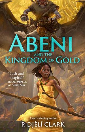 Abeni and the Kingdom of Gold by P. Djèlí Clark