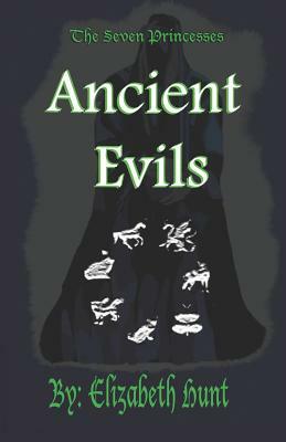 The Seven Princesses: Ancient Evils by Elizabeth Hunt