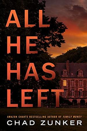 All He Has Left by Chad Zunker