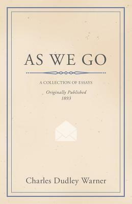 As We Go by Charles Dudley Warner