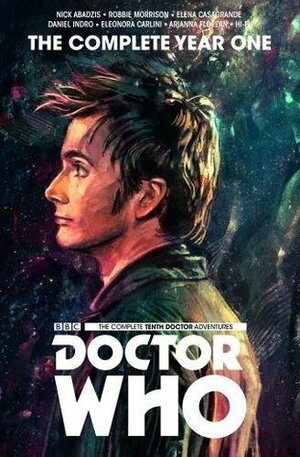 Doctor Who : The Tenth Doctor Complete Year One by Nick Abadzis, Elena Casagrande, Daniel Indro, Robbie Morrison