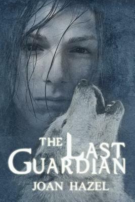 The Last Guardian by Joan Hazel