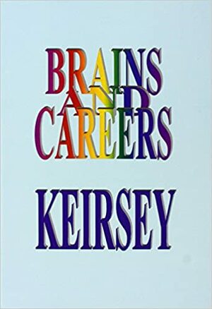 Brains and Careers by David Keirsey