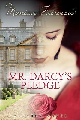 Mr. Darcy's Pledge: A Pride & Prejudice Variation by Monica Fairview