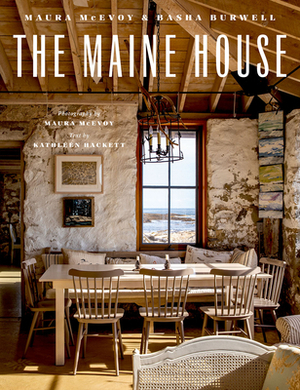 The Maine House by Basha Burwell, Maura McEvoy, Kathleen Hackett