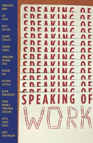 Speaking of Work: A Story of Love, Suspense and Paperclips by Bernard Schwartz