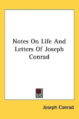 Notes on Life and Letters of Joseph Conrad by Joseph Conrad