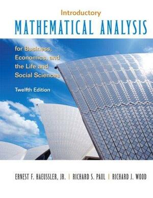 Introductory Mathematical Analysis for Business, Economics, and the Life and Social Sciences by Richard S. Paul, R. J. Wood, Ernest F. Haeussler