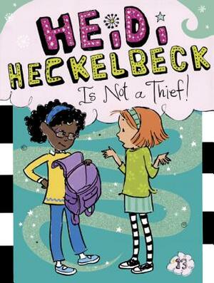 Heidi Heckelbeck Is Not a Thief! by Wanda Coven