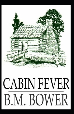 Cabin Fever Illustrated by B. M. Bower