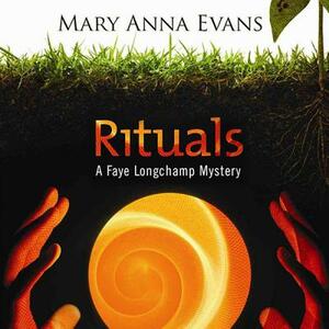 Rituals: A Faye Longchamp Mystery by Mary Anna Evans
