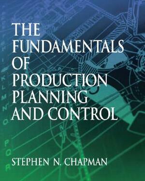 Fundamentals of Production Planning and Control by Stephen Chapman