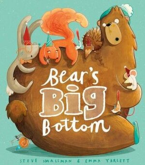 Bear's Big Bottom by Emma Yarlett, Steve Smallman