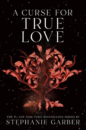 A Curse for True Love by Stephanie Garber