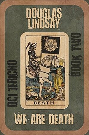 We Are Death by Douglas Lindsay