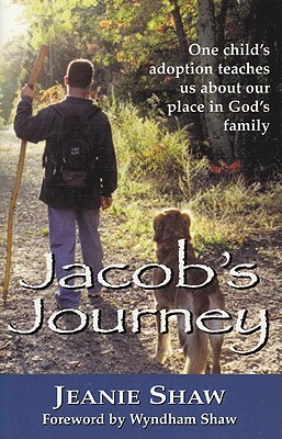 Jacob's Journey: One Child's Adoption Teaches Us about Our Place in God's Family by Jeanie Shaw