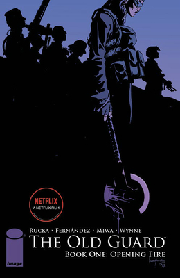 The Old Guard, Book One: Opening Fire  by Greg Rucka