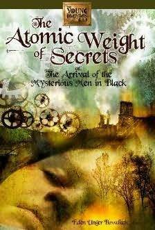 The Atomic Weight of Secrets or The Arrival of the Mysterious Men in Black by Eden Unger Bowditch