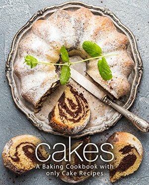 Cakes: A Baking Cookbook with Only Cake Recipes by BookSumo Press