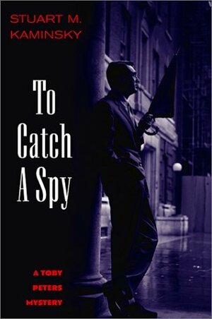 To Catch a Spy by Stuart M. Kaminsky