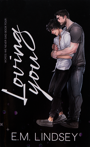 Loving You by E.M. Lindsey