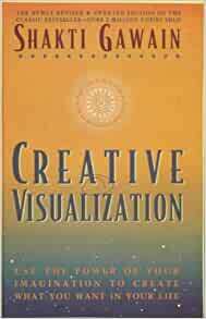 Creative Visualization by Shakti Gawain