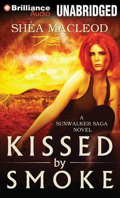 Kissed by Smoke by Shéa MacLeod