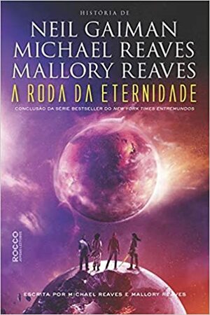 A Roda da Eternidade by Mallory Reaves, Michael Reaves, Neil Gaiman