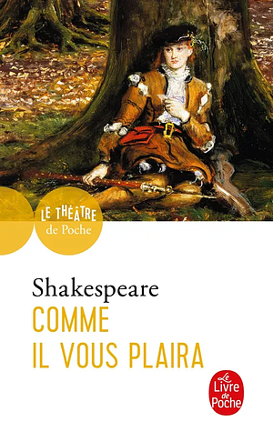 Comme Il Vous Plaira by William Shakespeare