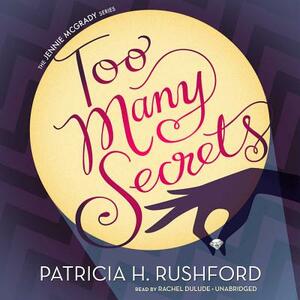 Too Many Secrets by Patricia H. Rushford